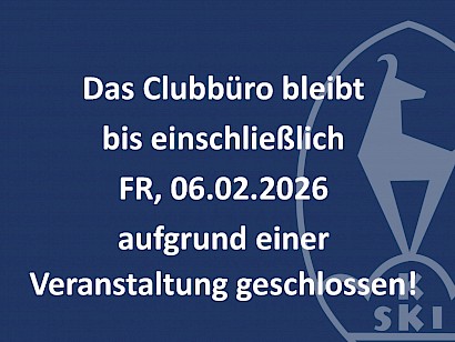 Clubbüro einschließlich Freitag, 06.02. geschlossen Clubbüro einschließlich Freitag, 06.02. geschlossen